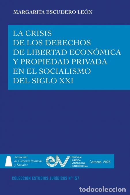 Libri: LA CRISIS DE LOS DERECHOS DE LIBERTAD ECON&Oacute;MICA Y PROPIEDAD PRIVADA EN EL SOCIALISMO DEL SIGLO XXI