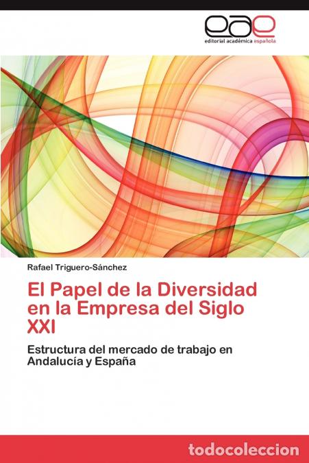 Libri: El Papel de La Diversidad En La Empresa del Siglo XXI - Triguero-Sanchez Rafael