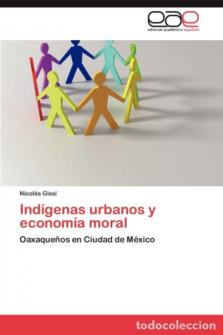 Livres: Ind&iacute;genas urbanos y econom&iacute;a moral - Gissi Nicol&aacute;s