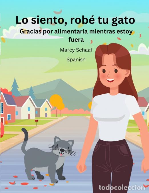 Libri: Lo siento, rob&eacute; tu gato (Spanish) Sorry I stole Your Cat - Marcy Schaaf