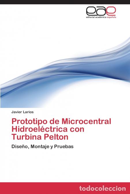 Livros: Prototipo de Microcentral Hidroel&eacute;ctrica con Turbina Pelton - Larios Javier