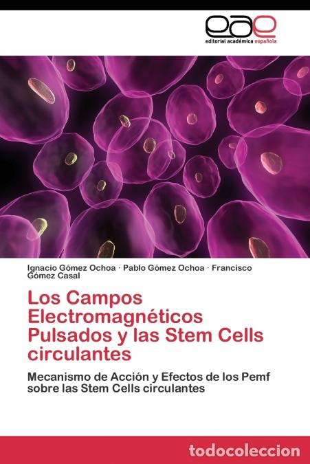 B&uuml;cher: Los Campos Electromagn&eacute;ticos Pulsados y las Stem Cells circulantes - G&oacute;mez Ochoa Ignacio,G&oacute;mez Ochoa