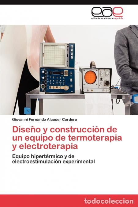 B&uuml;cher: Diseno y Construccion de Un Equipo de Termoterapia y Electroterapia - Giovanni Fernando Alcocer Cord