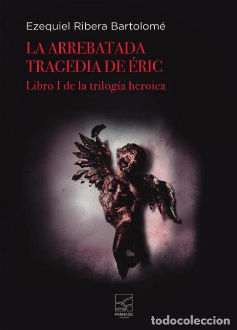 Libros: La arrebatada tragedia de Eric - Libro I de la Trilog&iacute;a heroica - Ezequiel Ribera Bartolom&eacute;