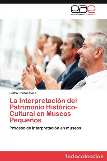 Livres: La Interpretacion del Patrimonio Historico-Cultural En Museos Pequenos - Pedro Bruz N. Sosa,Pedro Br