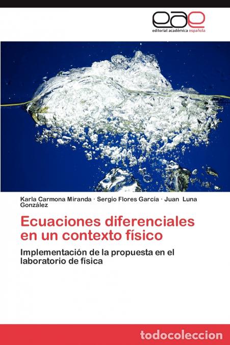 Livres: Ecuaciones Diferenciales En Un Contexto Fisico - Karla Carmona Miranda,Sergio Flores Garc a.,Juan Lu