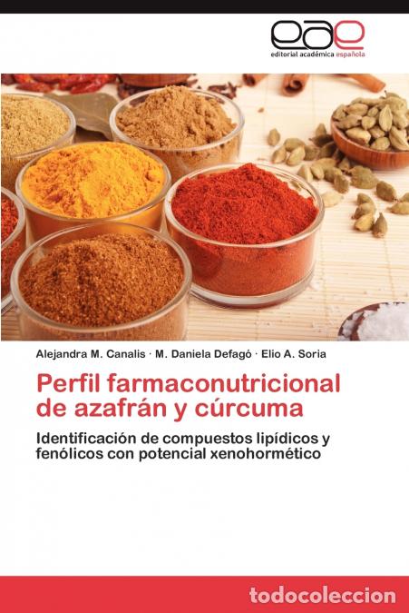 B&uuml;cher: Perfil Farmaconutricional de Azafran y Curcuma - Alejandra M. Canalis,M. Daniela Defag,Elio A. Soria