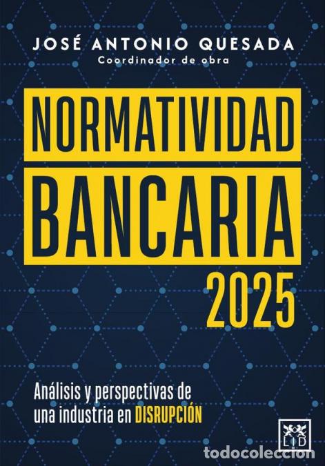 B&uuml;cher: Normatividad bancaria 2025 - Jos&eacute; Antonio Quesada Palacios