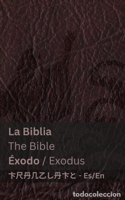 books: La Biblia (&Eacute;xodo) / The Bible (Exodus) - Tranzlaty Espa&ntilde;ol English - KJV,Tranzlaty
