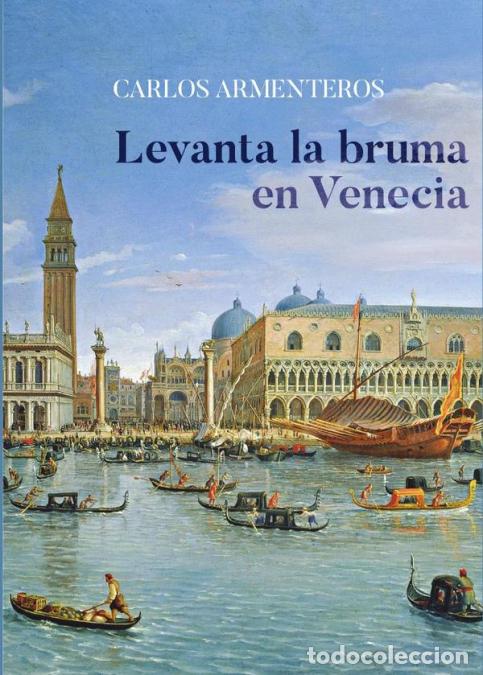 B&uuml;cher: Levanta la bruma en Venecia - Carlos Armenteros