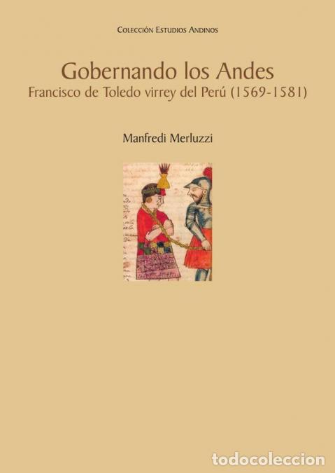 Libri: Gobernando los Andes - Francisco de Toledo virrey del Per&uacute; (1569-1581) - Manfredi Merluzzi