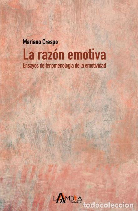 books: La raz&oacute;n emotiva - Ensayos de fenomenolog&iacute;a de la emotividad - Mariano Crespo