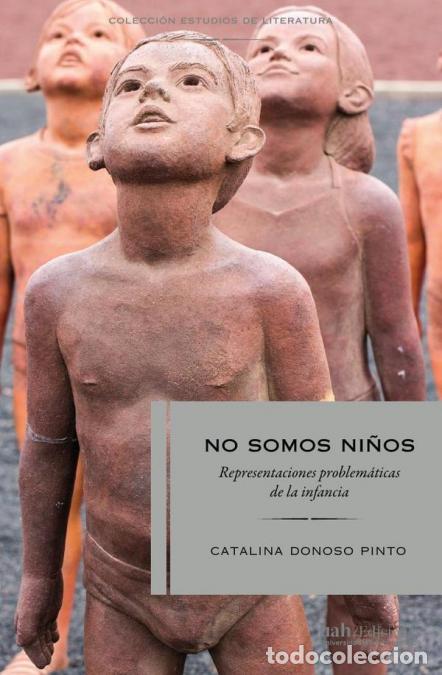 Libri: No somos ni&ntilde;os - Representaciones problem&aacute;ticas de la infancia - Catalina Donoso Pinto