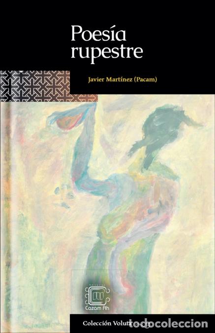 Libri: Poes&iacute;a rupestre - Javier Mart&iacute;nez (Pacam)