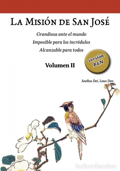Libri: La Misi&oacute;n de San Jos&eacute;. Volumen II (versi&oacute;n B&N) - Grandiosa ante el mundo. Imposible para los incr&eacute;d