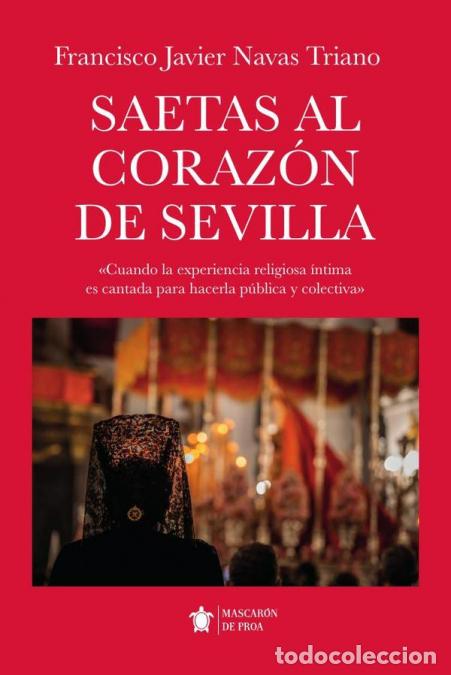 Libros: Saetas al coraz&oacute;n de Sevilla - Francisco Javier Navas Triano