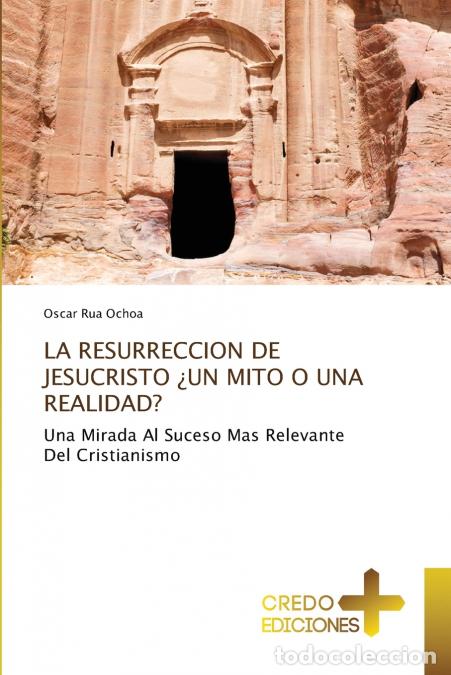 B&uuml;cher: LA RESURRECCION DE JESUCRISTO &iquest;UN MITO O UNA REALIDAD? - Oscar Rua Ochoa