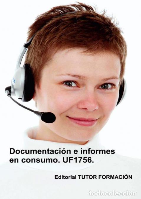 B&uuml;cher: Documentaci&oacute;n e informes en consumo. UF1756. - Carmen Arenal Laza
