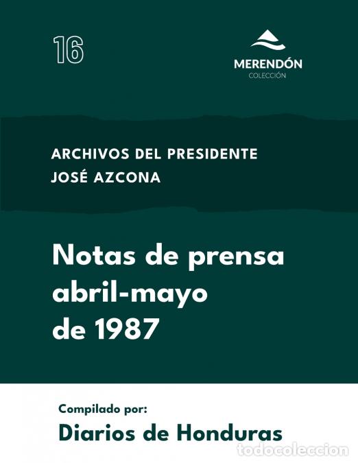 Libros: Notas de Prensa abril-mayo de 1987 - Archivos del presidente Jos&eacute; Azcona - Diarios de Honduras