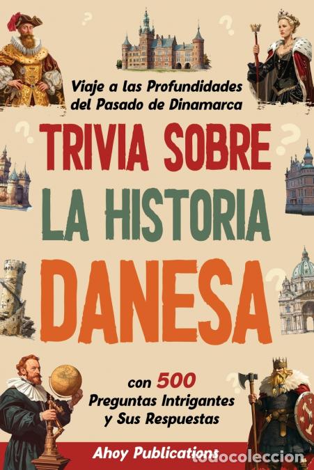 B&uuml;cher: Trivia sobre la historia danesa - Viaje a las profundidades del pasado de Dinamarca con 500 pregunta