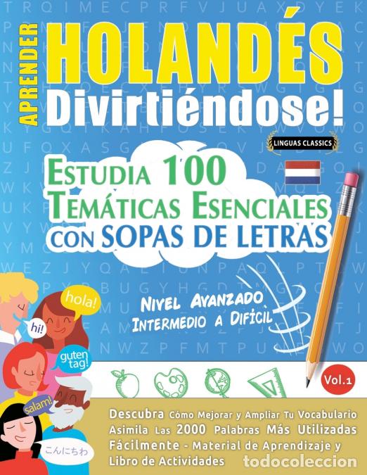 books: APRENDER HOLAND&Eacute;S DIVIRTI&Eacute;NDOSE! - NIVEL AVANZADO - INTERMEDIO A DIF&Iacute;CIL - ESTUDIA 100 TEM&Aacute;TICAS ESE