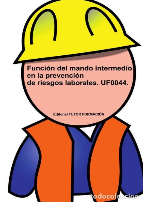 B&uuml;cher: Funci&oacute;n del Mando Intermedio en la Prevenci&oacute;n de Riesgos Laborales. UF0044. - Felisa Fern&aacute;ndez L&oacute;pez