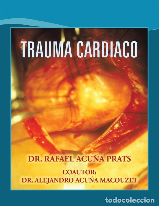 B&uuml;cher: TRAUMA CARDIACO - Dr. Rafael Acu&ntilde;a Prats,Dr. Alejandro Acu&ntilde;a Macouzet