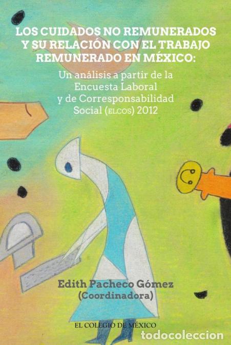 Libri: Los cuidados no remunerados y su relaci&oacute;n con el trabajo remunerado en m&eacute;xio: - Un an&aacute;lisis a partir