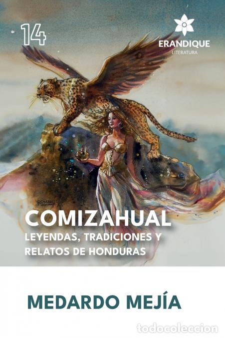 Libri: COMIZAHUAL Leyendas, tradiciones y relatos de Honduras - Medardo Mej&iacute;a,Sergio Chiuz