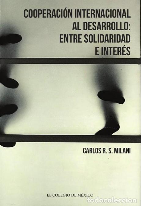 Libri: Cooperaci&oacute;n internacional al desarrollo: - ENTRE SOLIDARIDAD E INTER&Eacute;S - Carlos R. Milani