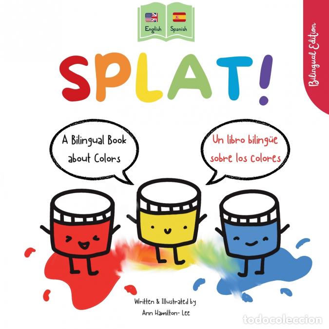 Livros: Splat! - A Bilingual Story About Colors English - Spanish - Ann Hamilton-Lee,Janira O,Janira Oller