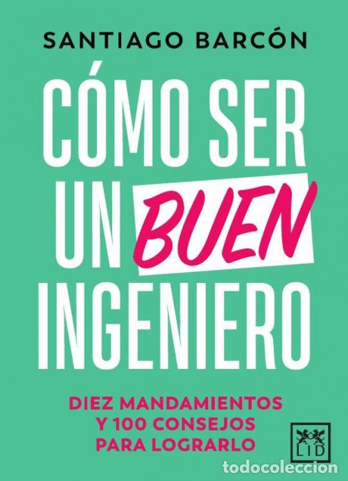 Livres: C&oacute;mo ser un buen ingeniero - Diez mandamientos y 100 consejos para lograrlo - Santiago Barcon Paloma