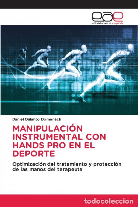 Libri: MANIPULACI&Oacute;N INSTRUMENTAL CON HANDS PRO EN EL DEPORTE - Daniel Dulanto Domenack