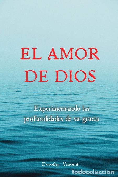 books: El amor de Dios - Experimentando las profundidades de su Gracia - Dorothy Vincent
