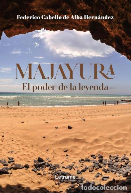 Libri: Majayura - El poder de la leyenda - Federico Cabello de Alba Hern&aacute;ndez
