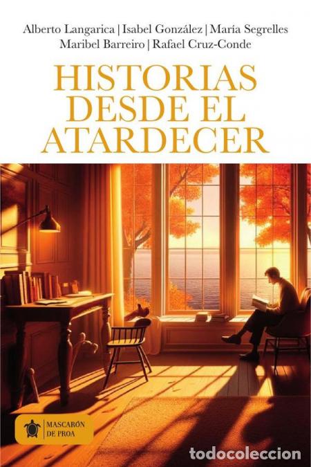 Livres: Historias desde el atardecer - Isabel Gonz&aacute;lez,Maribel Barreiro,Alberto Langarica,Rafael Cruz-Conde,
