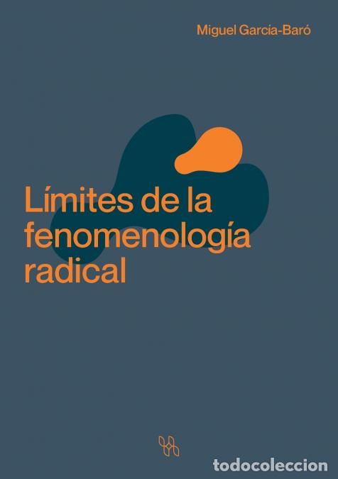 Libri: L&iacute;mites de la fenomenolog&iacute;a radical - Miguel Garc&iacute;a-Bar&oacute;