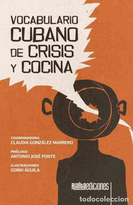 Livros: Vocabulario cubano de crisis y cocina - Antonio Jos&eacute; Ponte,Claudia Gonz&aacute;lez Marrero,Gorki &Aacute;guila