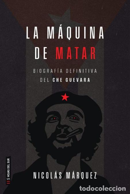 Libri: La m&aacute;quina de matar - Biograf&iacute;a definitiva del Che Guevara - Nicol&aacute;s M&aacute;rquez
