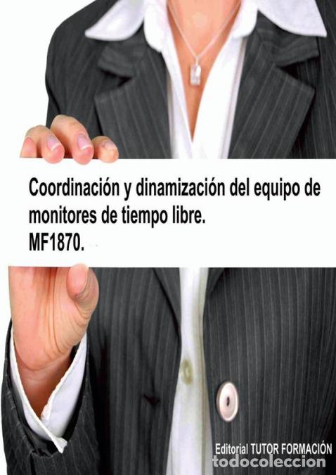 books: Coordinaci&oacute;n y dinamizaci&oacute;n del equipo de monitores de tiempo libre. MF1870. - Miguel &Aacute;ngel Ladr&oacute;n d