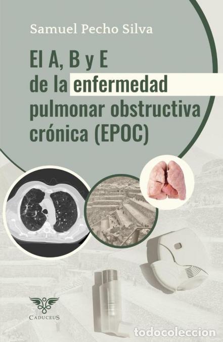 B&uuml;cher: El A, B y E de la Enfermedad Pulmonar Obstructiva Cr&oacute;nica (EPOC) - Actualizaci&oacute;n 2024 - Samuel Pecho