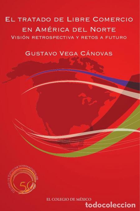 Libri: El Tratado de Libre Comercio en Am&eacute;rica del Norte: - visi&oacute;n retrospectiva y retos a futuro - Gustavo