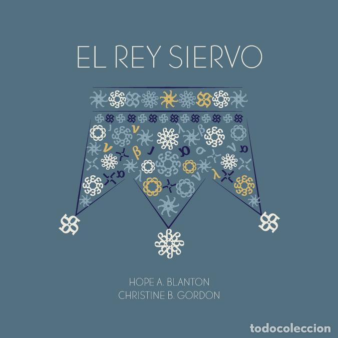 Libri: El rey siervo - Un estudio sobre el evangelio de Lucas - Hope A. Blanton,Christine B. Gordon,Adriana