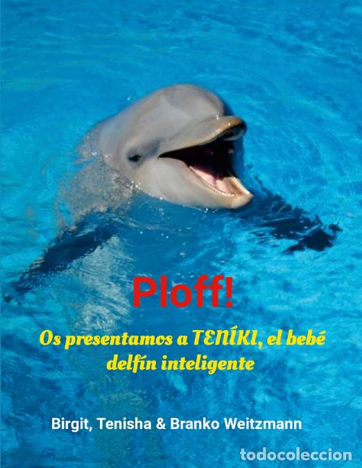 Livros: Ploff! - Os presentamos a TEN&Iacute;KI, el beb&eacute; delf&iacute;n inteligente - Branko Weitzmann,Birgit Weitzmann,Ten