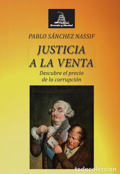 Libri: Justicia a la venta - Descubre el precio de la corrupci&oacute;n - Pablo S&aacute;nchez Nassif