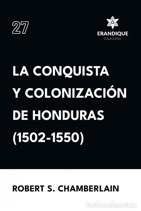 Livres: La conquista y colonizaci&oacute;n de Honduras (1502-1550) - Robert S Chamberlain