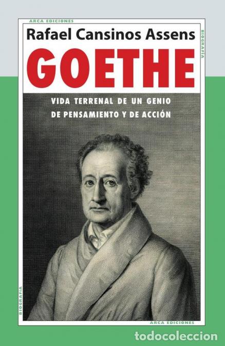 B&uuml;cher: Goethe - Vida terrenal de un genio de pensamiento y acci&oacute;n - Rafael Cansinos Assens