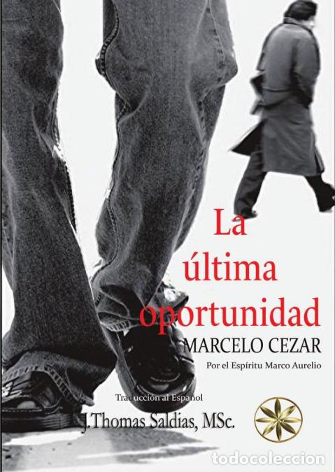Libros: La &Uacute;ltima Oportunidad - JThomas Saldias MSc.,Marcelo Cezar,Por el Esp&iacute;ritu Marco Aurelio,J. Thomas S