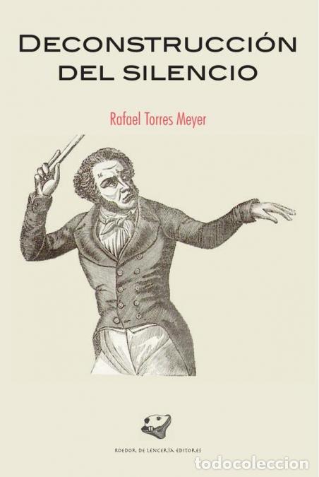 Libros: Deconstrucci&oacute;n del silencio - Rafael Torres Meyer - Foto 1