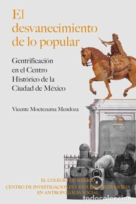 B&uuml;cher: El desvanecimiento de lo popular - Gentrificaci&oacute;n en el Centro Hist&oacute;rico de la Ciudad de M&eacute;xico - Vi
